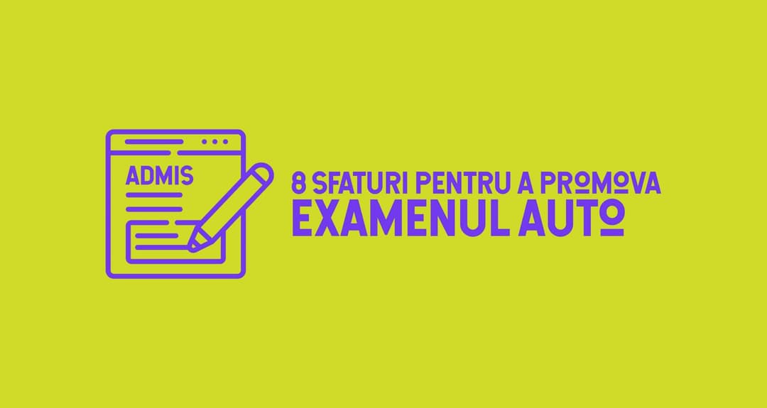 8 Sfaturi Pentru Primul Examen Școala de Șoferi